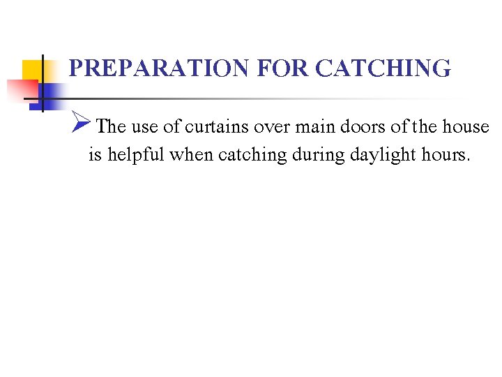 PREPARATION FOR CATCHING ØThe use of curtains over main doors of the house is
