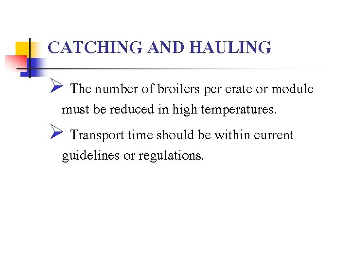 CATCHING AND HAULING Ø The number of broilers per crate or module must be