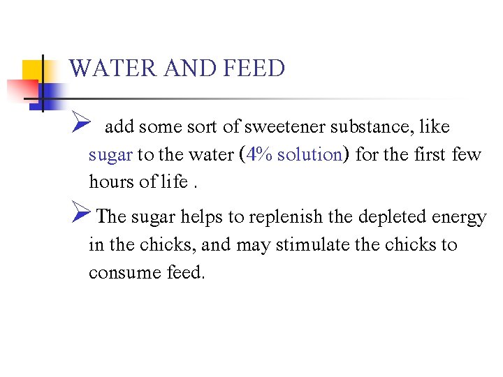WATER AND FEED Ø add some sort of sweetener substance, like sugar to the