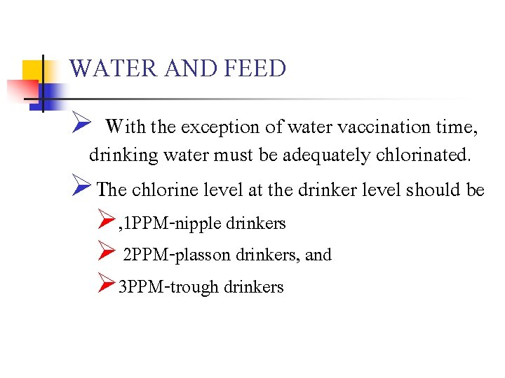 WATER AND FEED Ø With the exception of water vaccination time, drinking water must