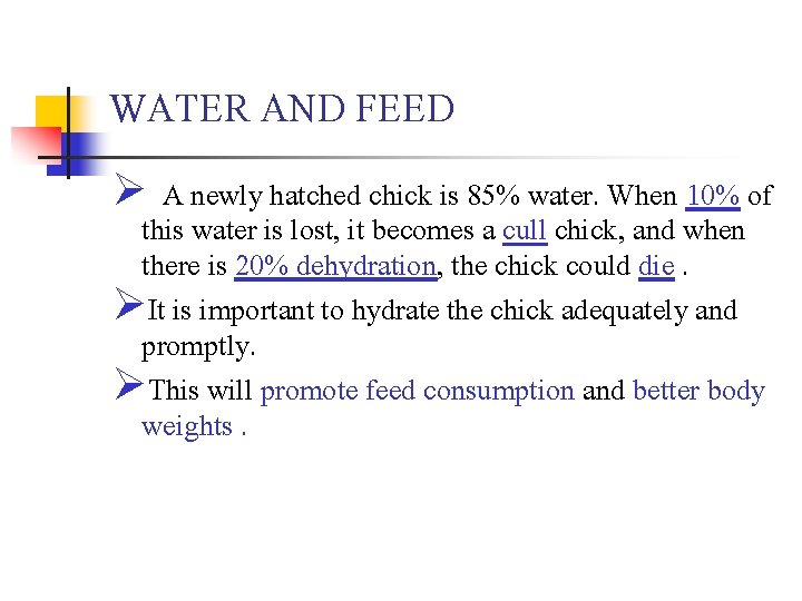 WATER AND FEED Ø A newly hatched chick is 85% water. When 10% of