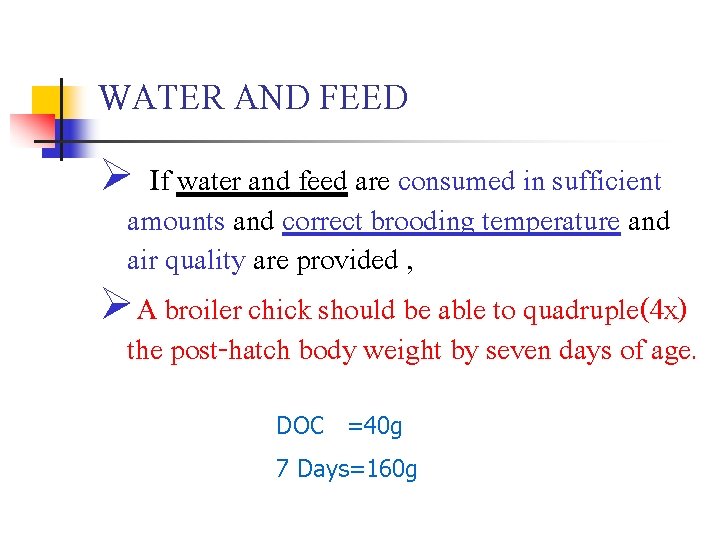 WATER AND FEED Ø If water and feed are consumed in sufficient amounts and