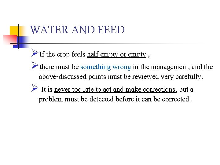 WATER AND FEED ØIf the crop feels half empty or empty , Øthere must
