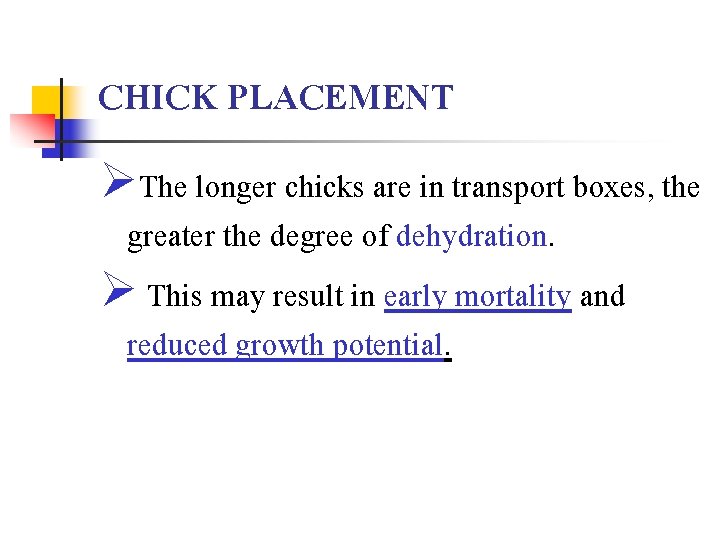 CHICK PLACEMENT ØThe longer chicks are in transport boxes, the greater the degree of