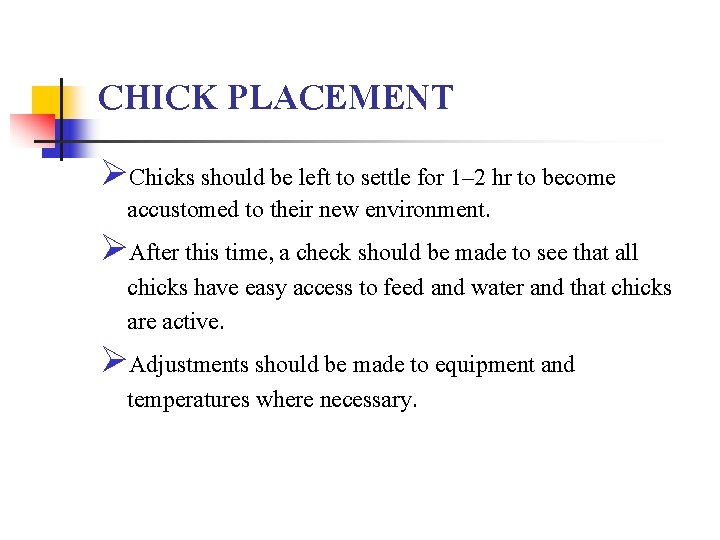 CHICK PLACEMENT ØChicks should be left to settle for 1– 2 hr to become