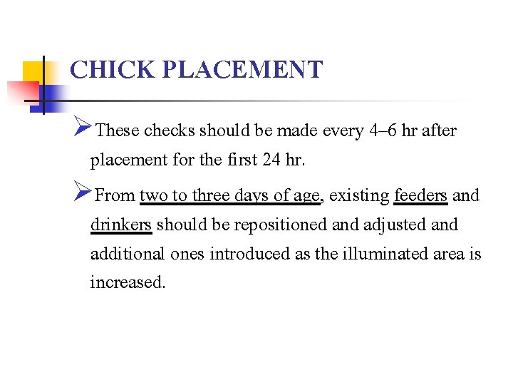 CHICK PLACEMENT ØThese checks should be made every 4– 6 hr after placement for