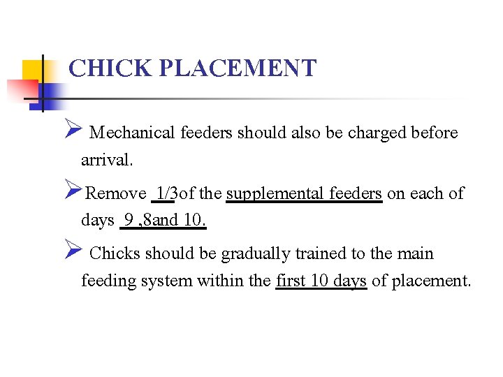 CHICK PLACEMENT Ø Mechanical feeders should also be charged before arrival. ØRemove 1/3 of