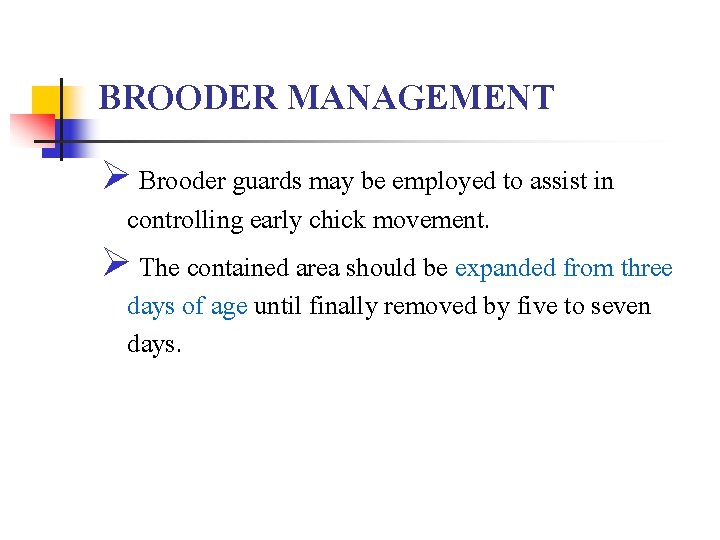 BROODER MANAGEMENT Ø Brooder guards may be employed to assist in controlling early chick