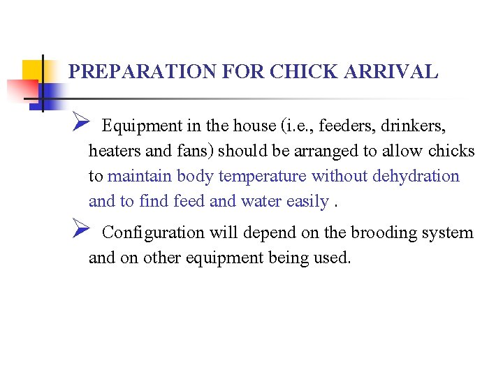 PREPARATION FOR CHICK ARRIVAL Ø Equipment in the house (i. e. , feeders, drinkers,