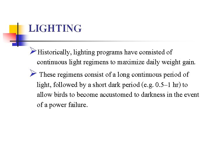 LIGHTING ØHistorically, lighting programs have consisted of continuous light regimens to maximize daily weight