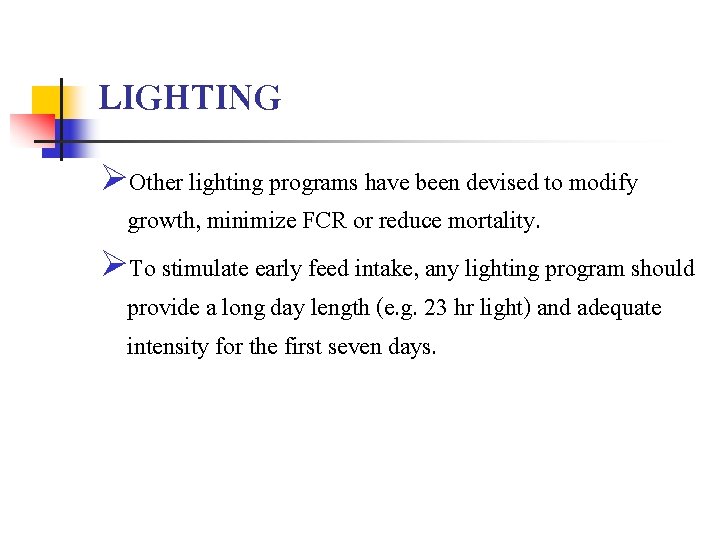 LIGHTING ØOther lighting programs have been devised to modify growth, minimize FCR or reduce