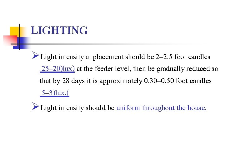 LIGHTING ØLight intensity at placement should be 2– 2. 5 foot candles 25– 20)lux)