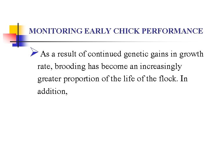 MONITORING EARLY CHICK PERFORMANCE ØAs a result of continued genetic gains in growth rate,