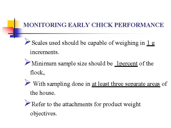 MONITORING EARLY CHICK PERFORMANCE ØScales used should be capable of weighing in 1 g