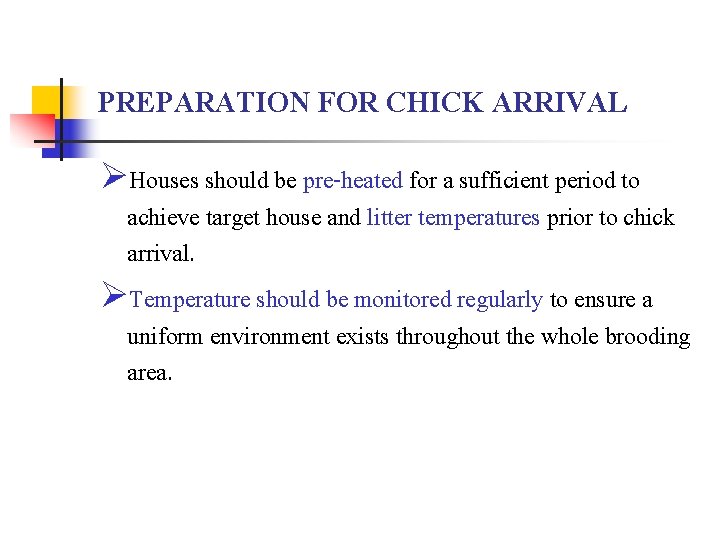 PREPARATION FOR CHICK ARRIVAL ØHouses should be pre-heated for a sufficient period to achieve
