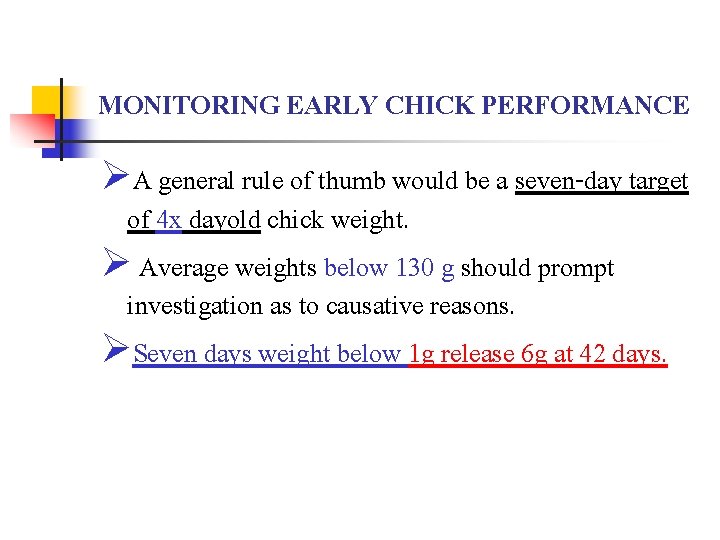 MONITORING EARLY CHICK PERFORMANCE ØA general rule of thumb would be a seven-day target