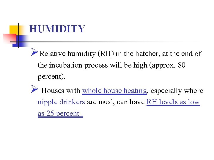 HUMIDITY ØRelative humidity (RH) in the hatcher, at the end of the incubation process