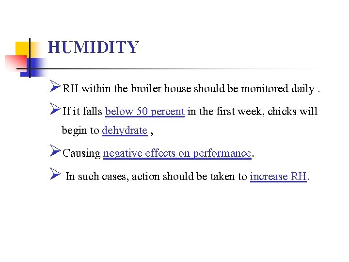 HUMIDITY ØRH within the broiler house should be monitored daily. ØIf it falls below