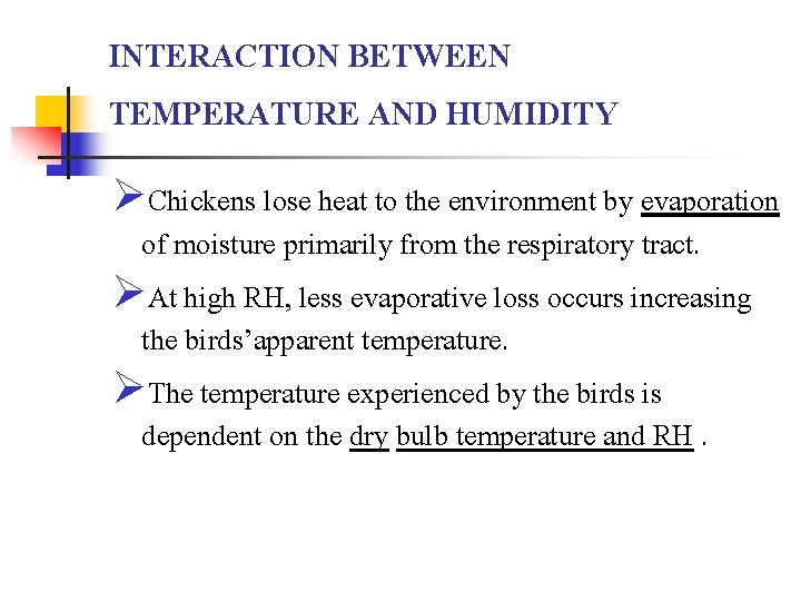 INTERACTION BETWEEN TEMPERATURE AND HUMIDITY ØChickens lose heat to the environment by evaporation of