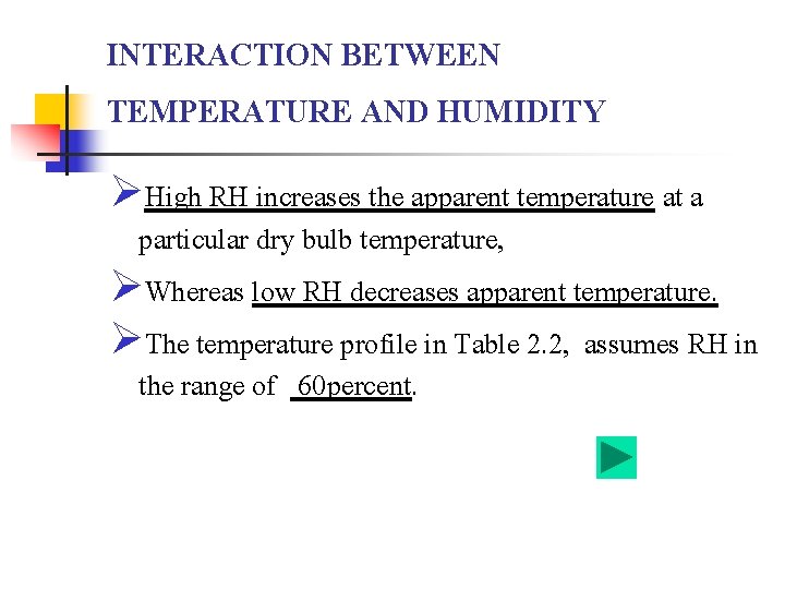 INTERACTION BETWEEN TEMPERATURE AND HUMIDITY ØHigh RH increases the apparent temperature at a particular