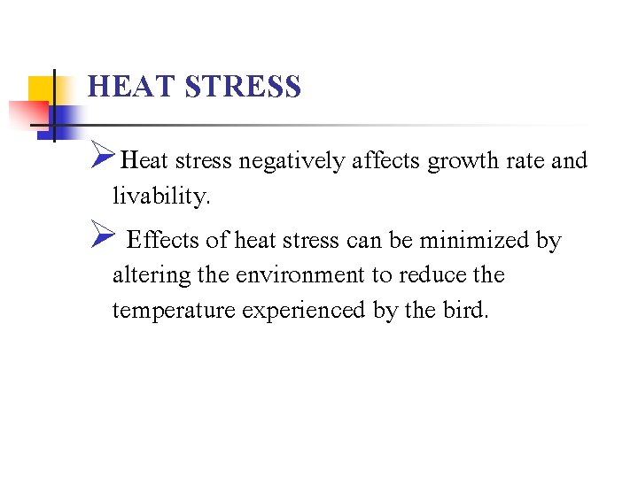 HEAT STRESS ØHeat stress negatively affects growth rate and livability. Ø Effects of heat