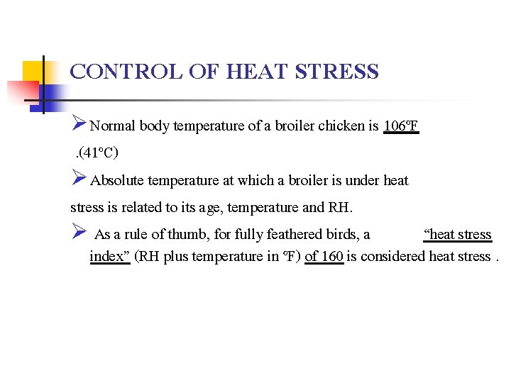 CONTROL OF HEAT STRESS Ø Normal body temperature of a broiler chicken is 106ºF.