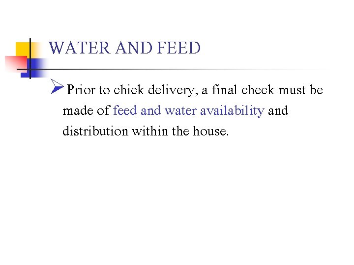 WATER AND FEED ØPrior to chick delivery, a final check must be made of