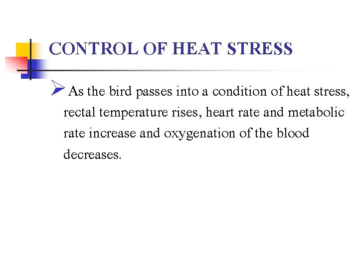 CONTROL OF HEAT STRESS ØAs the bird passes into a condition of heat stress,