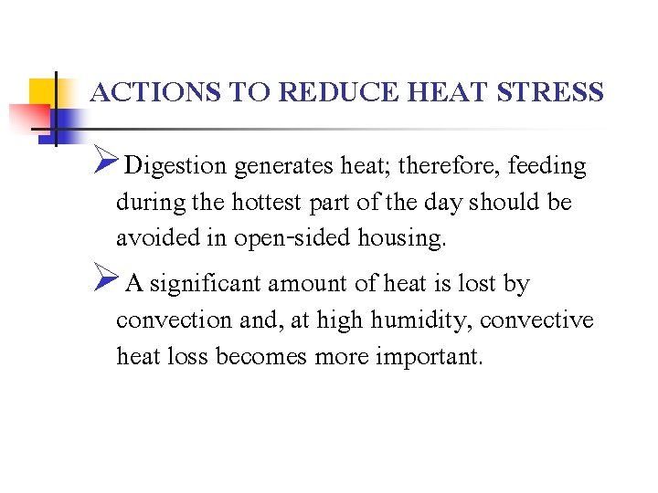 ACTIONS TO REDUCE HEAT STRESS ØDigestion generates heat; therefore, feeding during the hottest part