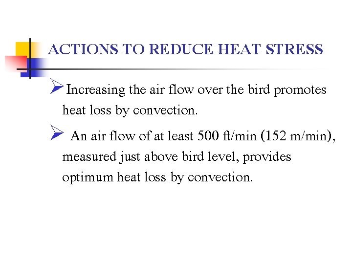 ACTIONS TO REDUCE HEAT STRESS ØIncreasing the air flow over the bird promotes heat