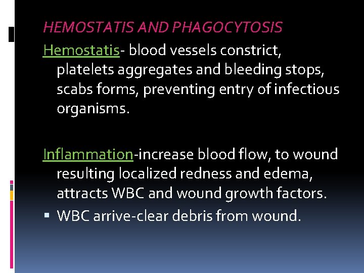 HEMOSTATIS AND PHAGOCYTOSIS Hemostatis- blood vessels constrict, platelets aggregates and bleeding stops, scabs forms,