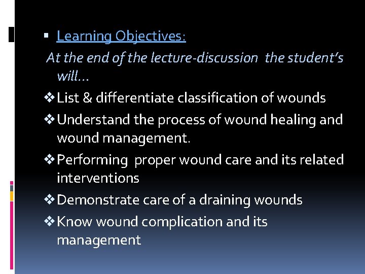  Learning Objectives: At the end of the lecture-discussion the student’s will… v List