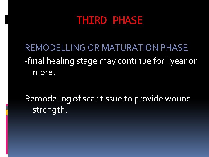 THIRD PHASE REMODELLING OR MATURATION PHASE -final healing stage may continue for I year