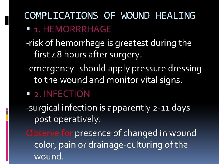 COMPLICATIONS OF WOUND HEALING 1. HEMORRRHAGE -risk of hemorrhage is greatest during the first