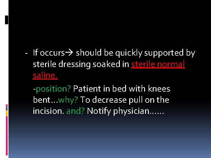 - If occurs should be quickly supported by sterile dressing soaked in sterile normal