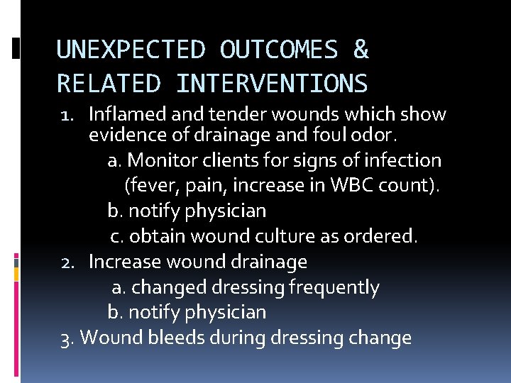 UNEXPECTED OUTCOMES & RELATED INTERVENTIONS 1. Inflamed and tender wounds which show evidence of