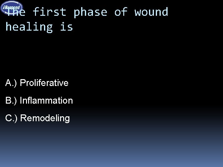 The first phase of wound healing is A. ) Proliferative B. ) Inflammation C.