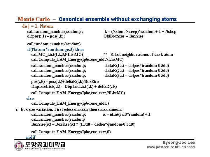 Monte Carlo – Canonical ensemble without exchanging atoms do j = 1, Natom call