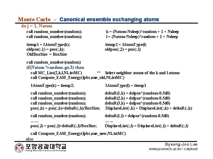 Monte Carlo – Canonical ensemble exchanging atoms do j = 1, Natom call random_number(random);