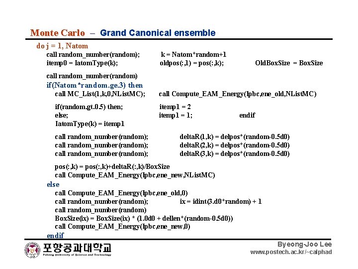 Monte Carlo – Grand Canonical ensemble do j = 1, Natom call random_number(random); itemp