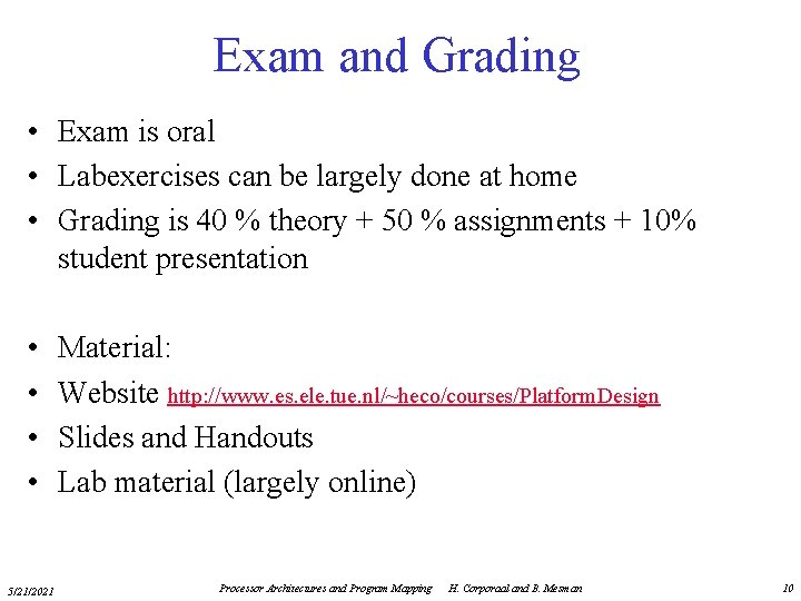 Exam and Grading • Exam is oral • Labexercises can be largely done at