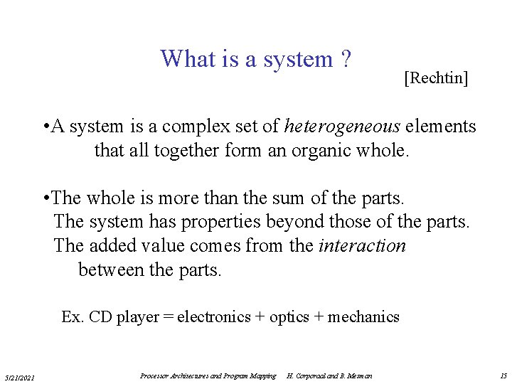 What is a system ? [Rechtin] • A system is a complex set of