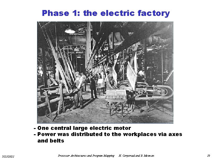 Phase 1: the electric factory - One central large electric motor - Power was