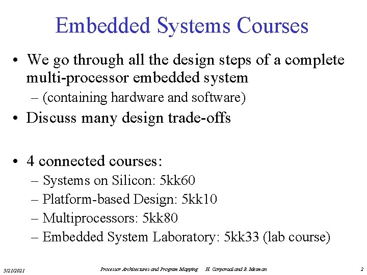 Embedded Systems Courses • We go through all the design steps of a complete