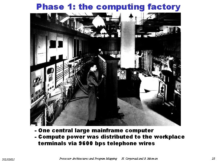 Phase 1: the computing factory - One central large mainframe computer - Compute power