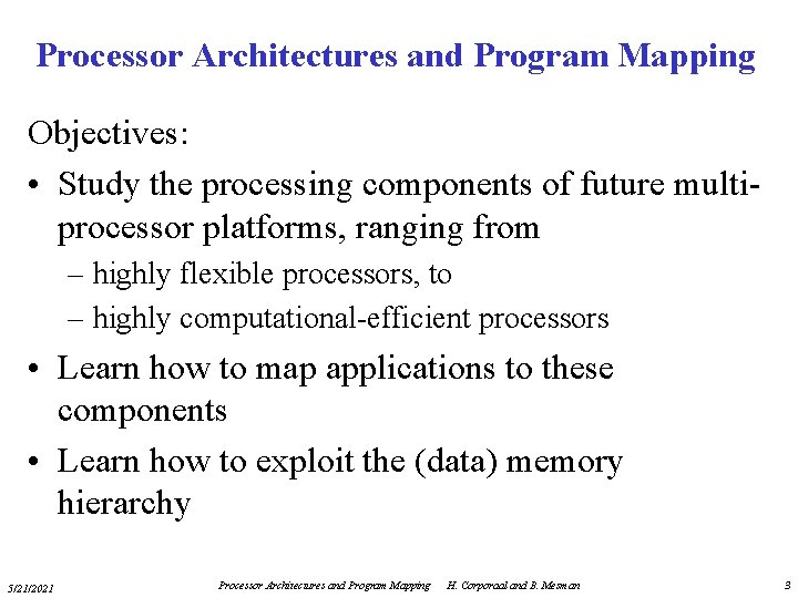Processor Architectures and Program Mapping Objectives: • Study the processing components of future multiprocessor