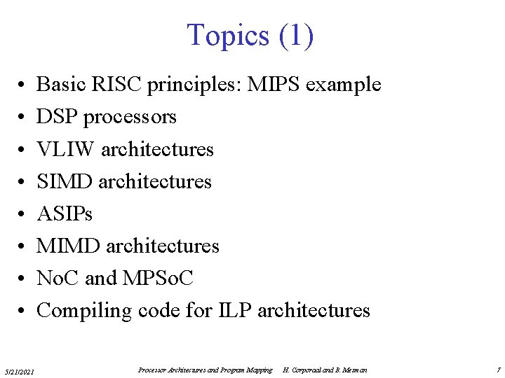 Topics (1) • • 5/21/2021 Basic RISC principles: MIPS example DSP processors VLIW architectures