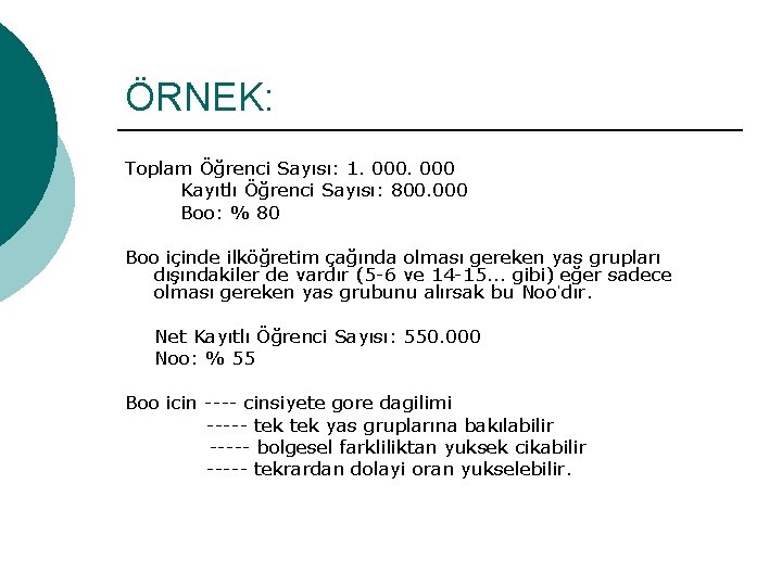 ÖRNEK: Toplam Öğrenci Sayısı: 1. 000 Kayıtlı Öğrenci Sayısı: 800. 000 Boo: % 80