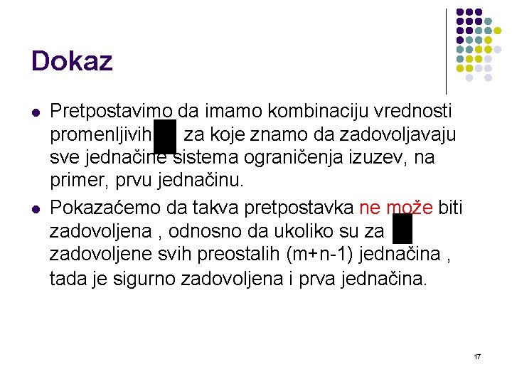 Dokaz l l Pretpostavimo da imamo kombinaciju vrednosti promenljivih za koje znamo da zadovoljavaju