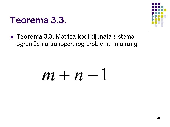 Teorema 3. 3. l Teorema 3. 3. Matrica koeficijenata sistema ograničenja transportnog problema ima